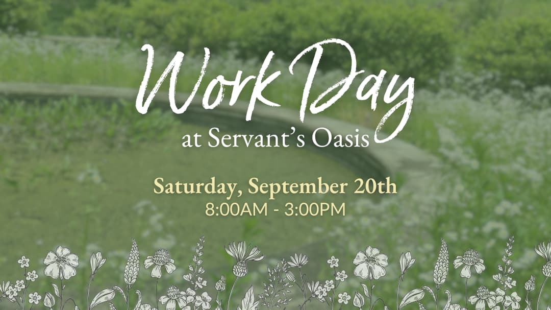 Work day at servant's oasis on Saturday September 20th from 8am-3pm.